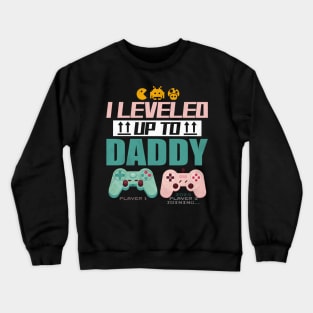 I Leveled Up To Daddy 2024 Soon To Be Dad Fathers Day Crewneck Sweatshirt